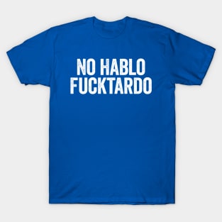 No Hablo Fucktardo Vintage Text Blue T-Shirt